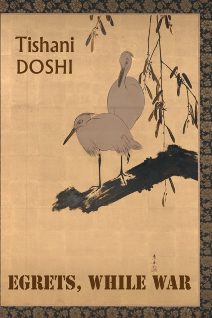 Front cover of Egrets, While War by Tishani Doshi, paperback