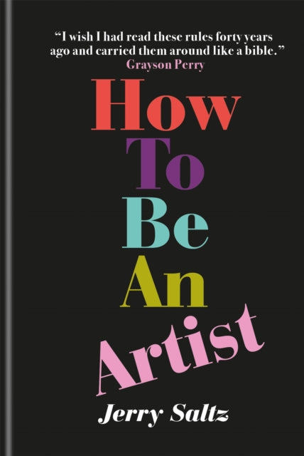 Front cover of How to Be an Artist by Jerry Saltz, hardback