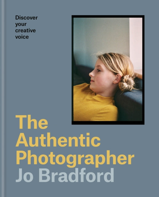 Front cover of The Authentic Photographer by Jo Bradford, paperback