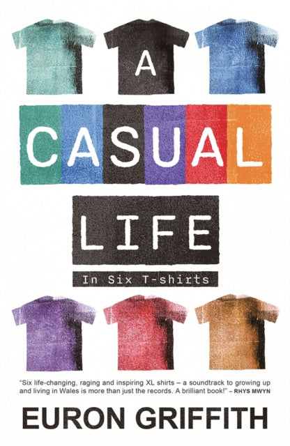 A Casual Life : In Six T-shirts - Euron Griffith