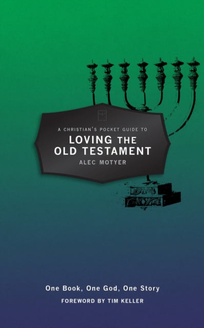 A Christian's Pocket Guide to Loving The Old Testament : One Book, One God, One Story