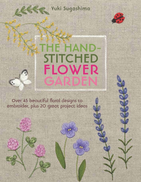 Front cover of The Hand-Stitched Flower Garden by Yuki Sugashima, paperback