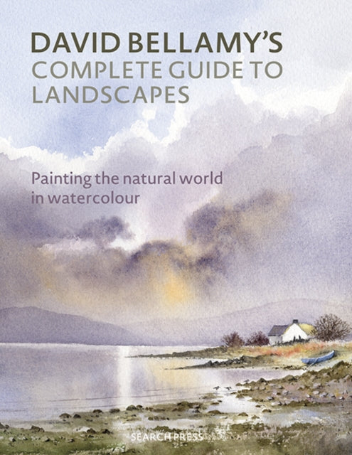 David Bellamy's Complete Guide to Landscapes : Painting the Natural World in Watercolour - David Bellamy