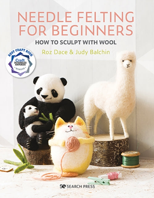 Needle Felting for Beginners : How to Sculpt with Wool - Roz Dace