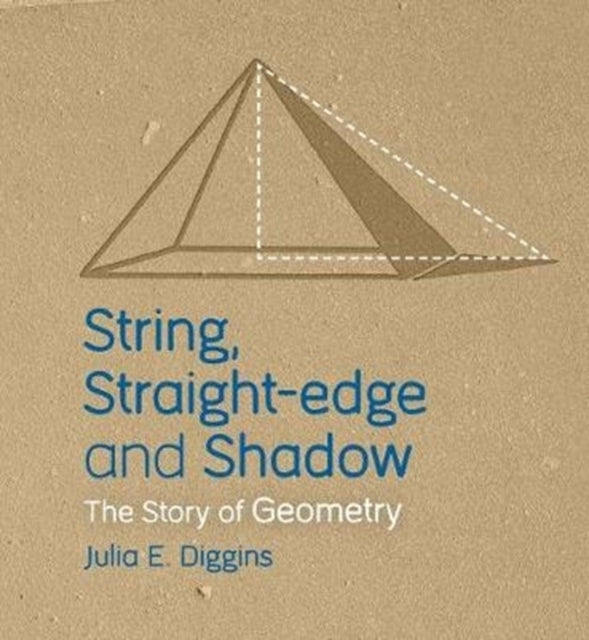 String, Straight-edge and Shadow : The Story of Geometry - Julia E. Diggins