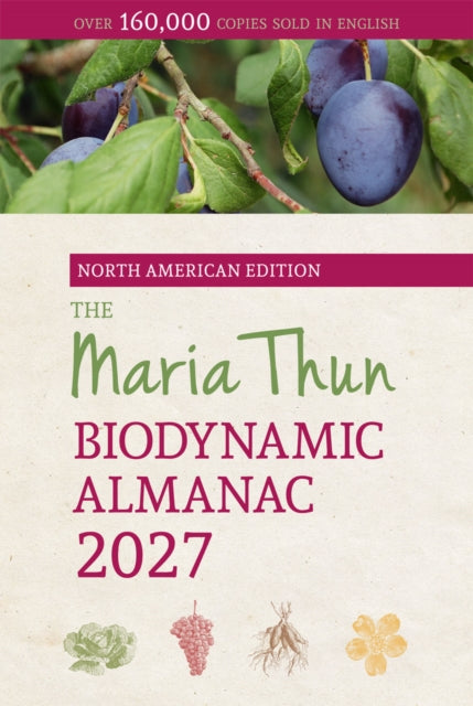 The North American Maria Thun Biodynamic Almanac : 2027 - Titia Thun