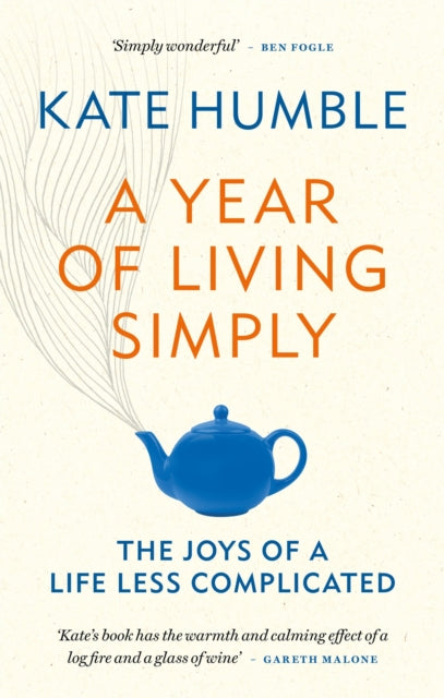 A Year of Living Simply : The joys of a life less complicated - Kate Humble