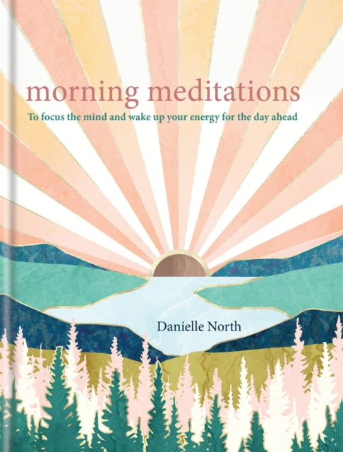 Morning Meditations : To focus the mind and wake up your energy for the day ahead - Danielle North