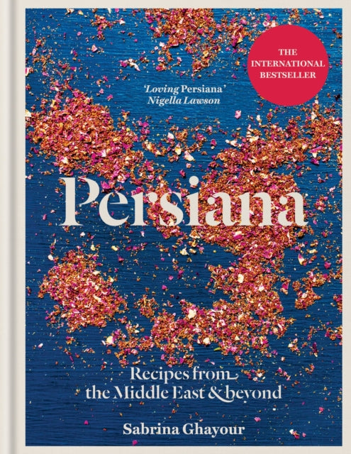 Persiana: Recipes from the Middle East & Beyond : Recipes from the Middle East & Beyond - Sabrina Ghayour