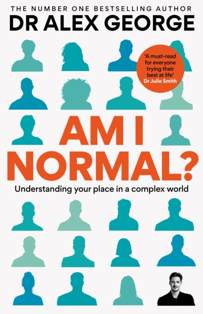 Am I Normal? : Understanding your place in a complex world - Dr Alex George