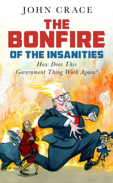 Front cover of The Bonfire of the Insanities by John Crace, hardback
