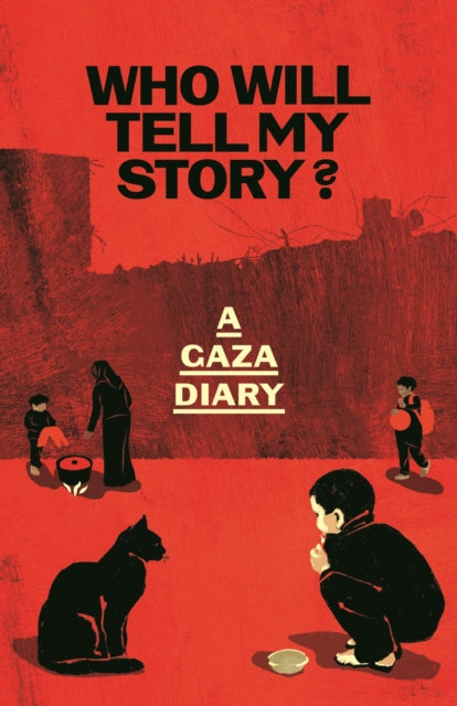Who Will Tell My Story? : A Gaza Diary - Anonymous