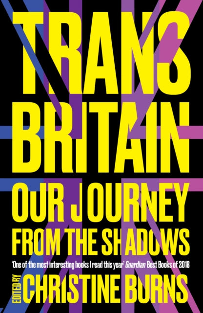 Trans Britain : Our Journey from the Shadows - Ms Christine Burns