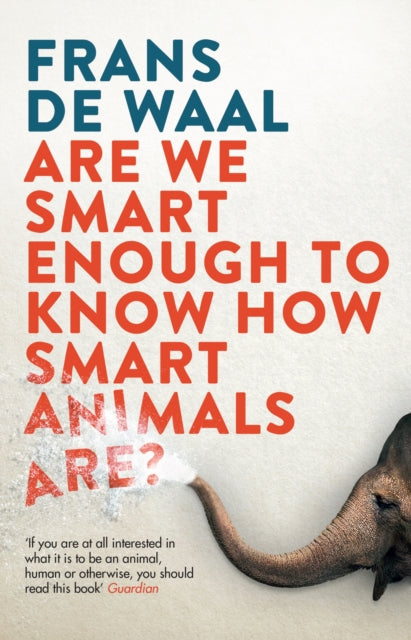 Front cover of Are We Smart Enough to Know How Smart Animals Are? by Frans de Waal, paperback