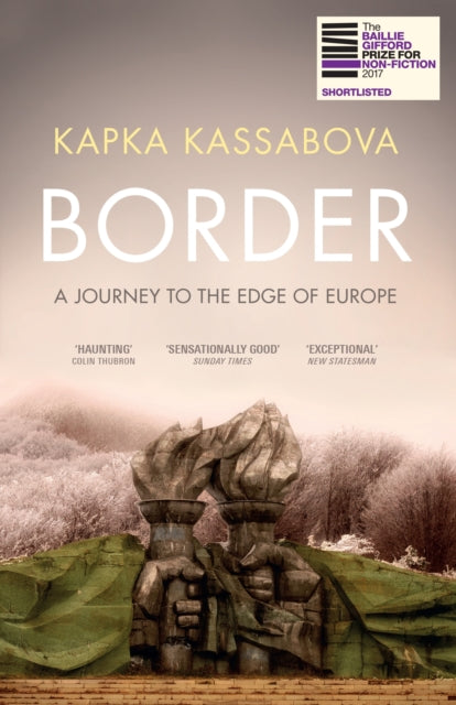 Border : A Journey to the Edge of Europe - Kapka Kassabova