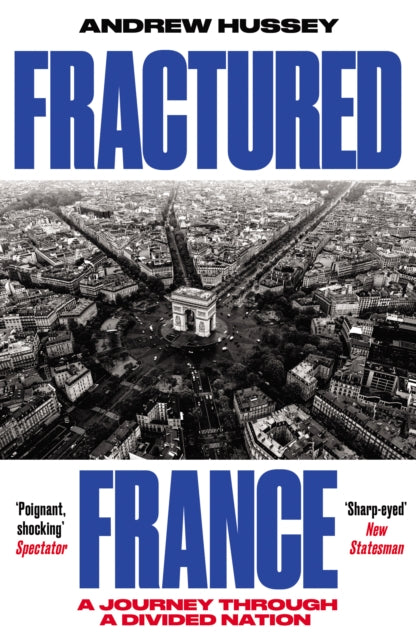 Fractured France : A Journey Through a Divided Nation - OBE Andrew Hussey