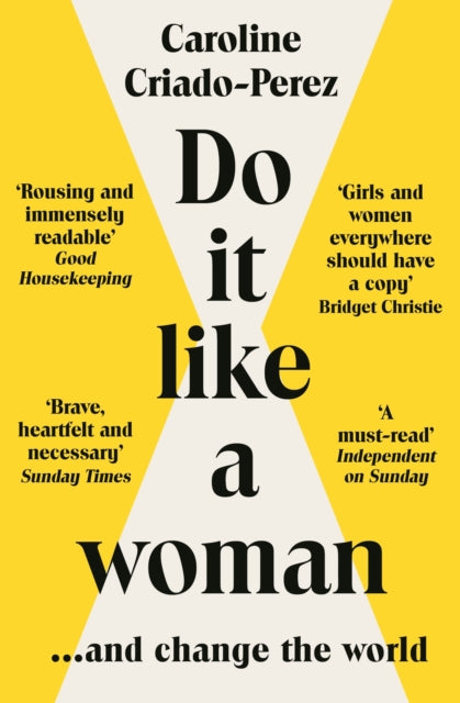Do It Like a Woman : ... and Change the World - Caroline Criado Perez