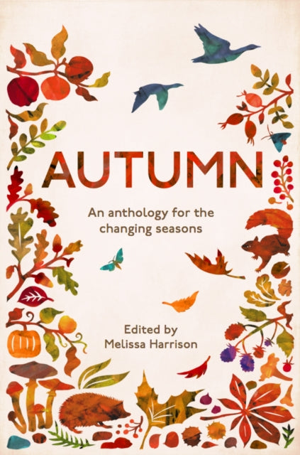 Autumn : An Anthology for the Changing Seasons - Melissa Harrison