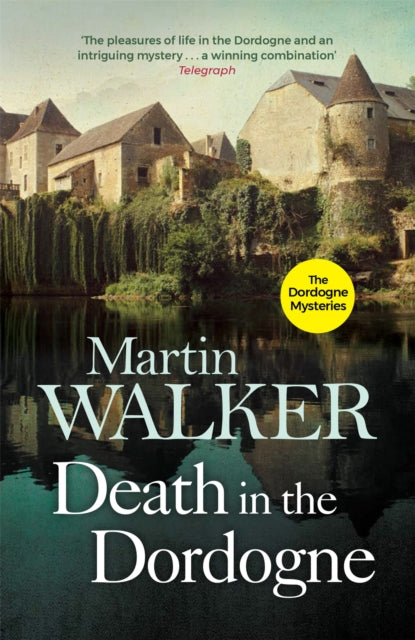 Death in the Dordogne : Police chief Bruno's first murder case - Martin Walker