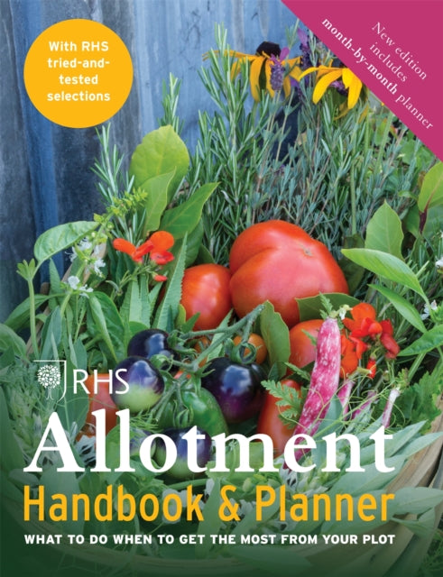 RHS Allotment Handbook & Planner : What to do when to get the most from your plot - Royal Horticultural Society