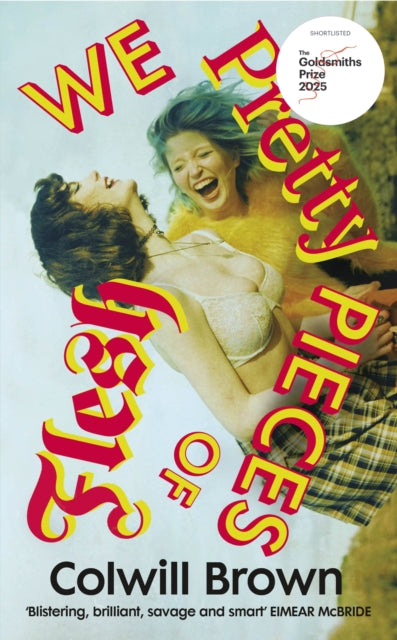 Front cover of We Pretty Pieces of Flesh by Colwill Brown, hardback