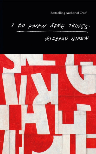 I Do Know Some Things - Richard Siken