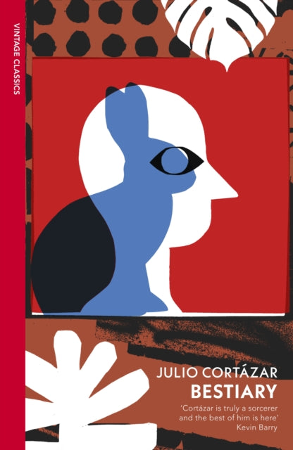Bestiary : The Selected Stories of Julio Cortazar - Julio Cortazar
