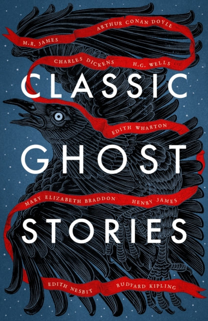 Classic Ghost Stories : Spooky Tales from Charles Dickens, H.G. Wells, M.R. James and many more - Various