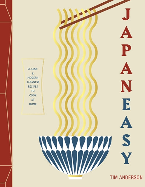 JapanEasy : Classic and Modern Japanese Recipes to Cook at Home - Tim Anderson