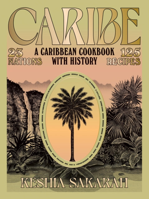 Caribe : A Caribbean Cookbook with History - Keshia Sakarah