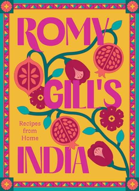 Romy Gill's India : Recipes from Home - Romy Gill