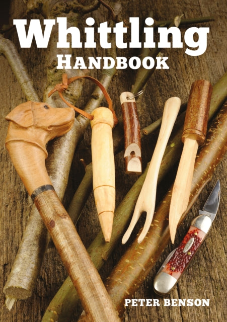Whittling Handbook - Peter Benson