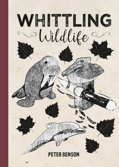 Whittling Wildlife - Peter Benson