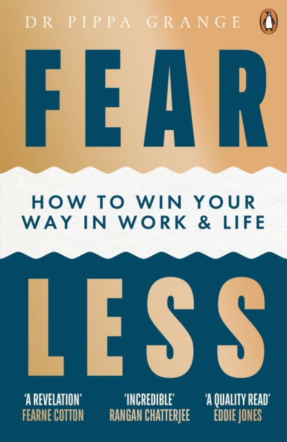 Fear Less : How to Win Your Way in Work and Life - Dr Pippa Grange