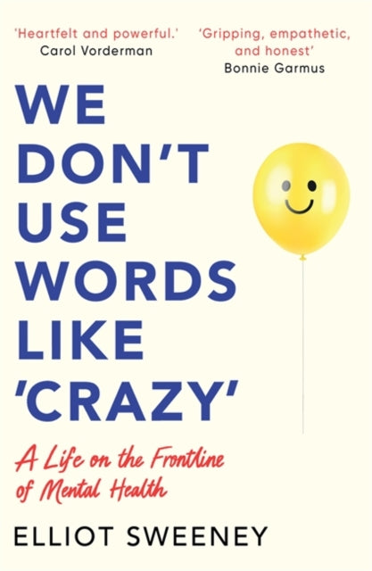 We Don't Use Words Like 'Crazy' : On the Frontline of Mental Health - Elliot Sweeney