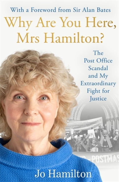 Why Are You Here, Mrs Hamilton? : The Post Office Scandal and My Extraordinary Fight for Justice