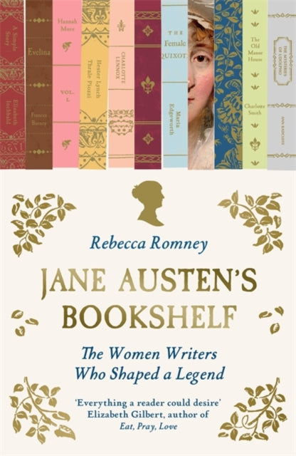 Jane Austen's Bookshelf : The women writers who shaped a legend - Rebecca Romney