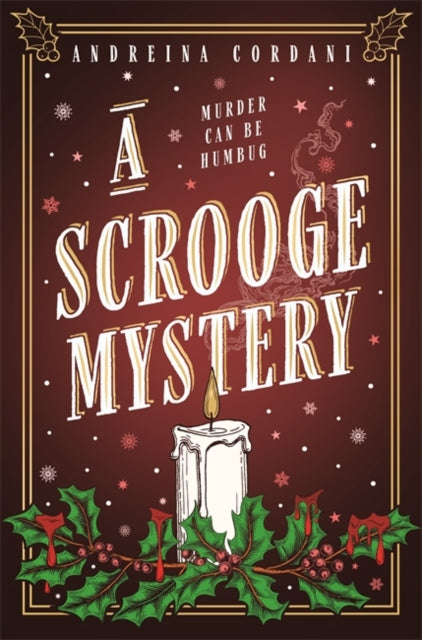 A Scrooge Mystery : The perfect festive whodunnit featuring Dickens' beloved miser, Ebenezer Scrooge - Andreina Cordani