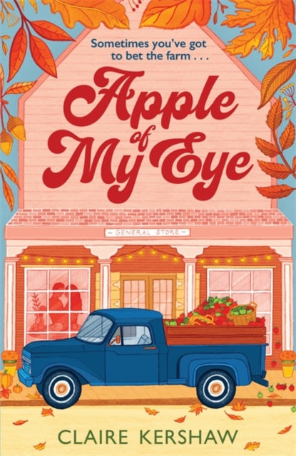 Apple of My Eye : The perfect rivals-to-lovers romance for pumpkin spice season - Claire Kershaw