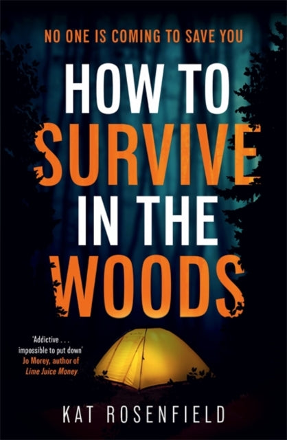 How to Survive in the Woods : The heart-stopping thriller you won't be able to put down - Kat Rosenfield