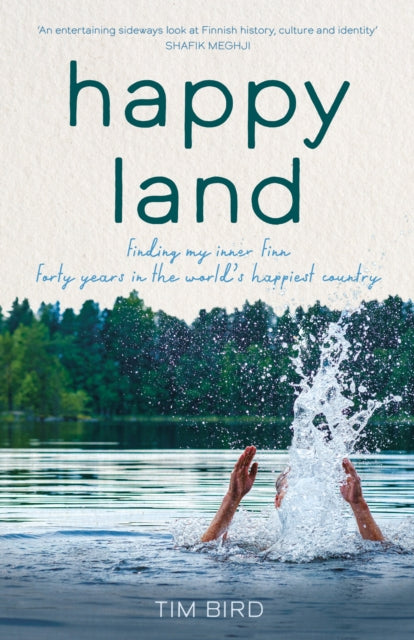 Happy Land : Finding my inner Finn: forty years in the world's happiest country - Tim Bird