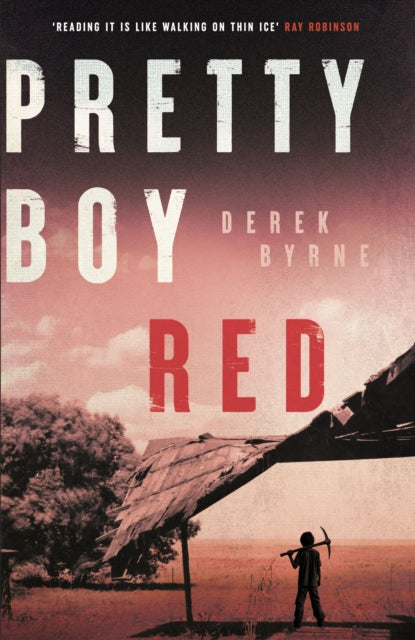 Pretty Boy Red : A gripping literary thriller set in a harsh juvenile prison in Western Australia - Derek Byrne