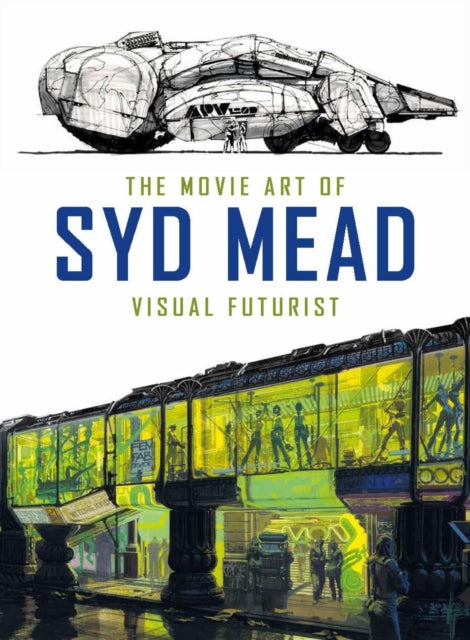 The Movie Art of Syd Mead: Visual Futurist - Syd Mead