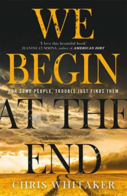 We Begin at the End : The multi-award-winning thriller from the bestselling author of ALL THE COLOURS OF THE DARK - Chris Whitaker
