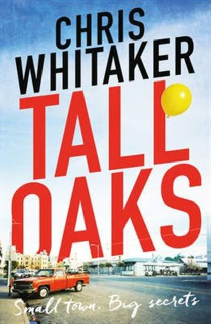 Tall Oaks : The award-winning first novel from the bestselling author of ALL THE COLOURS OF THE DARK - Chris Whitaker