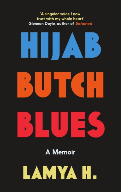 Hijab Butch Blues : A Memoir - Lamya H
