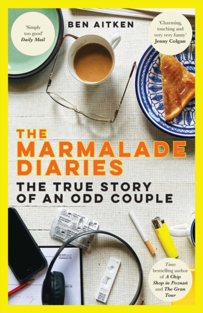 The Marmalade Diaries : The True Story of an Odd Couple - Ben Aitken