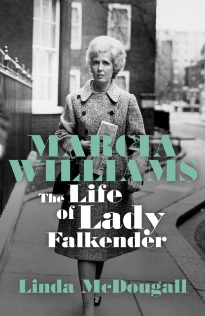 Marcia Williams : The Life and Times of Baroness Falkender - Linda McDougall