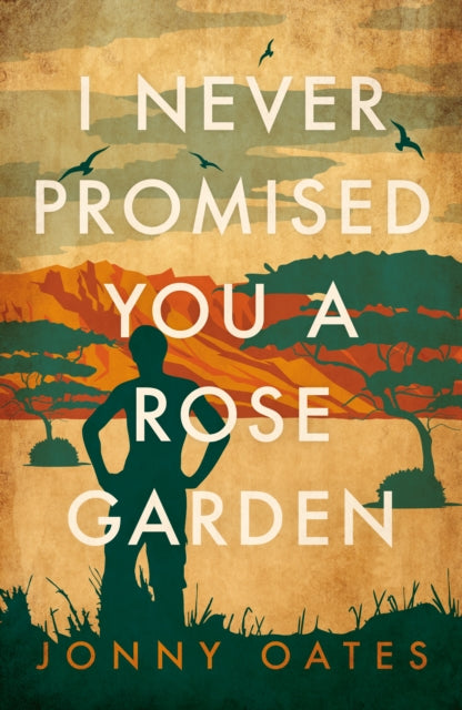 Front cover of I Never Promised You A Rose Garden by Jonny Oates, paperback