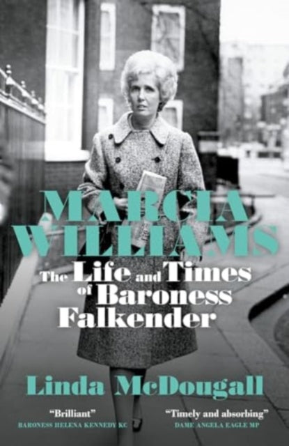 Marcia Williams : The Life and Times of Baroness Falkender - Linda McDougall
